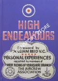 High Endeavours - Personal Experiences recalled by members of West Riding of Yorkshire Branch, The Aircrew Association by SAWDEN, Dennis (ed.)